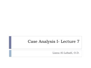 Case Analysis I- Lecture 7