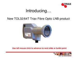 Introducing… New TOL32/64T Triax Fibre Optic LNB product