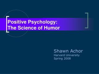 Positive Psychology: The Science of Humor