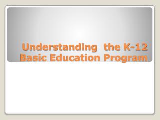 Understanding the K-12 Basic Education Program