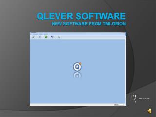 Qlever software New software from TMI-Orion