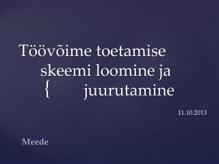 Töövõime toetamise 		skeemi loomine ja 				juurutamine