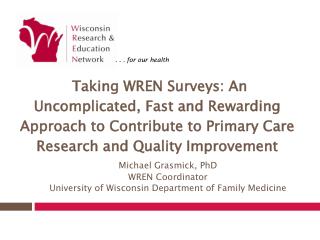 Michael Grasmick, PhD WREN Coordinator University of Wisconsin Department of Family Medicine