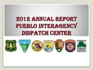 2012 Annual Report Pueblo Interagency Dispatch Center