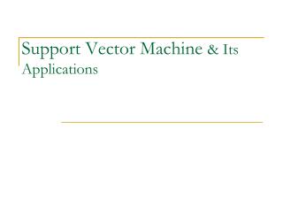 Support Vector Machine &amp; Its Applications