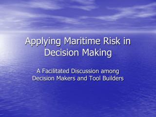 Applying Maritime Risk in Decision Making