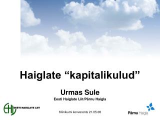 Haiglate “kapitalikulud” Urmas Sule Eesti Haiglate Liit/Pärnu Haigla