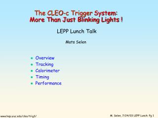 The CLEO-c Trigger System: More Than Just Blinking Lights ! LEPP Lunch Talk Mats Selen
