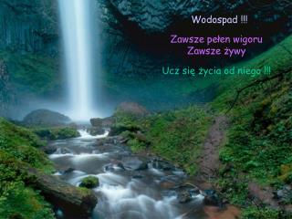 Wodospad !!!