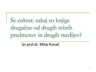 Še enkrat: zakaj so knjige drugačne od drugih tržnih predmetov in drugih medijev?