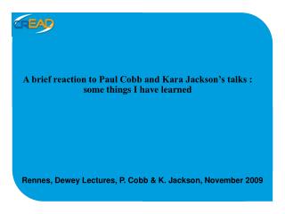 A brief reaction to Paul Cobb and Kara Jackson’s talks : some things I have learned