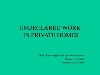 UNDECLARED WORK IN PRIVATE HOMES