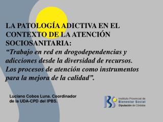 LA PATOLOGÍA ADICTIVA EN EL CONTEXTO DE LA ATENCIÓN SOCIOSANITARIA: