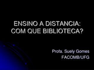 ENSINO A DISTANCIA: COM QUE BIBLIOTECA?