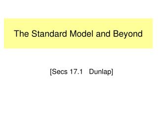 The Standard Model and Beyond