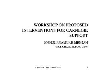 WORKSHOP ON PROPOSED INTERVENTIONS FOR CARNEGIE SUPPORT