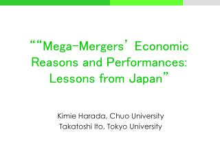 “ “Mega-Mergers’ Economic Reasons and Performances: Lessons from Japan”