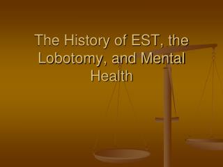 The History of EST, the Lobotomy, and Mental Health