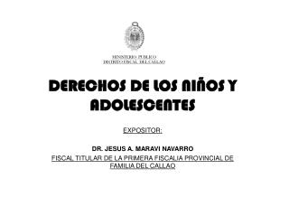 DERECHOS DE LOS NIÑOS Y ADOLESCENTES EXPOSITOR: DR. JESUS A. MARAVI NAVARRO