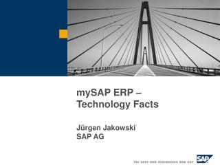 mySAP ERP – Technology Facts Jürgen Jakowski SAP AG