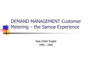 DEMAND MANAGEMENT Customer Metering – the Samoa Experience
