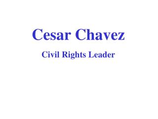 Cesar Chavez Civil Rights Leader