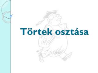 Törtek osztása