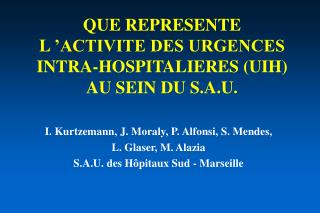QUE REPRESENTE L ’ACTIVITE DES URGENCES INTRA-HOSPITALIERES (UIH) AU SEIN DU S.A.U.