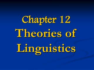 Chapter 12 Theories of Linguistics