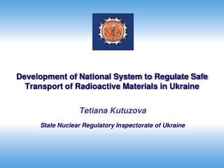 Development of National System to Regulate Safe Transport of Radioactive Materials in Ukraine