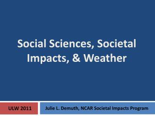 Social Sciences, Societal Impacts, &amp; Weather
