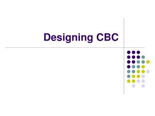 Designing CBC