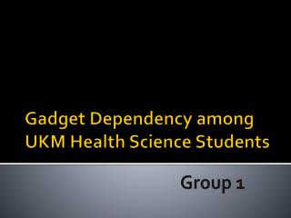 Gadget Dependency among UKM Health Science Students
