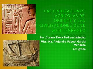 Las civilizaciones agrícolas de oriente y las civilizaciones de el Mediterráneo