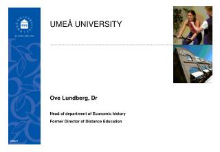 Ove Lundberg, Dr Head of department of Economic history Former Director of Distance Education