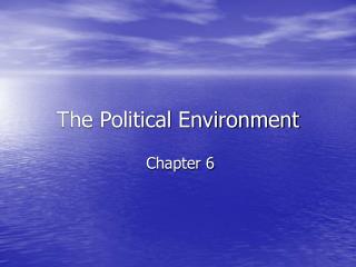 The Political Environment