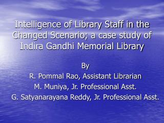 By R. Pommal Rao, Assistant Librarian M. Muniya, Jr. Professional Asst.