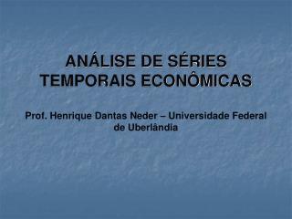 ANÁLISE DE SÉRIES TEMPORAIS ECONÔMICAS