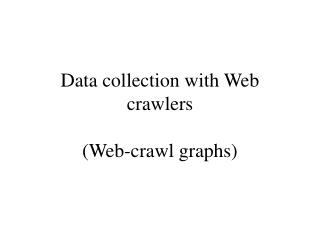Data collection with Web crawlers (Web-crawl graphs)