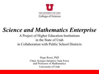 Hugo Rossi, PhD Chair, Science Initiative Task Force and Professor of Mathematics