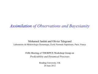 Assimilation of Observations and Bayesianity Mohamed Jardak and Olivier Talagrand