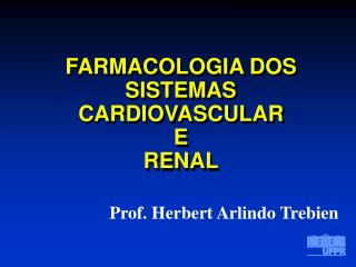 FARMACOLOGIA DOS SISTEMAS CARDIOVASCULAR E RENAL