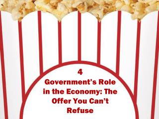 4 Government’s Role in the Economy: The Offer You Can’t Refuse