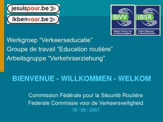 Werkgroep “Verkeerseducatie” 	 Groupe de travail “Education routière”