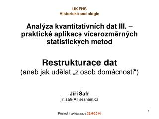 Analýza kvantitativních dat III. – praktické aplikace vícerozměrných statistických metod