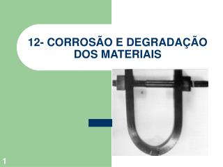 12- CORROSÃO E DEGRADAÇÃO DOS MATERIAIS