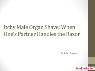 Itchy Male Organ Shave - When One's Partner Handles