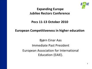Bjørn Einar Aas Immediate Past President European Association for International Education (EAIE).