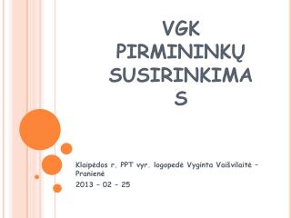 VGK PIRMININKŲ SUSIRINKIMAS