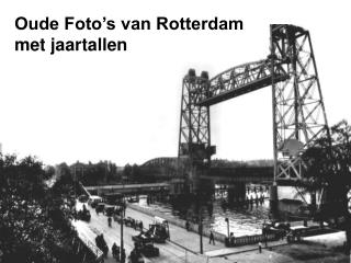 Oude Foto’s van Rotterdam met jaartallen